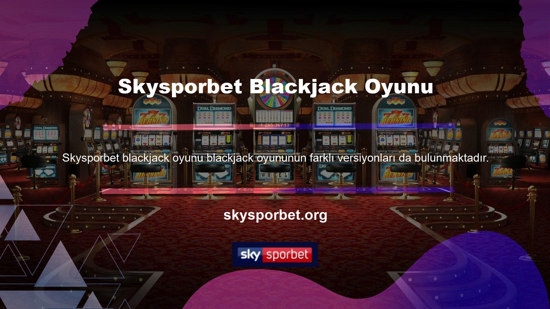 Ancak ister yüksek limit ister düşük Skysporbet blackjack oyunu limit olsun her türden oyuncuya hitap eder