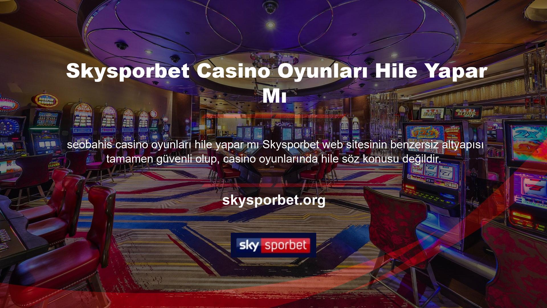 Skysporbet casinosu ve genel altyapısı tamamen dolandırıcılığa karşıdır